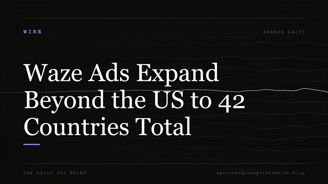 Waze Ads Expand Beyond the US to 42 Countries Total. Featured image for SEO